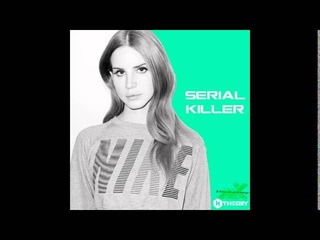 Lana Del Ray – Serial Killer (K Theory Remix)