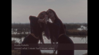 Kostis Asikelis - Missed What I Never Had Official Music Video