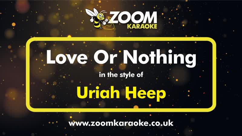 Uriah Heep Love Or Nothing ( Without Backing Vocals) Karaoke Version from Zoom