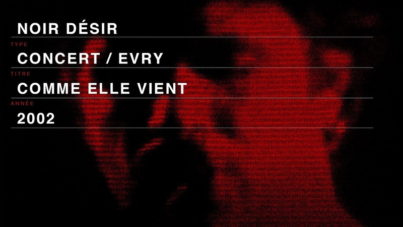 Noir Désir Comme elle vient ( Live officiel Comme elle vient Evry