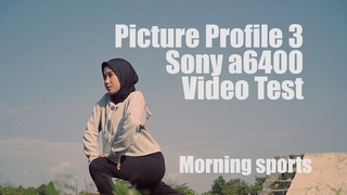 Morning sports || Test Picture Profile 3 SONY a6400 #ZNH