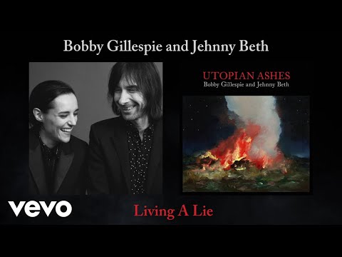 Bobby Gillespie, Jehnny Beth Living a Lie ( Official