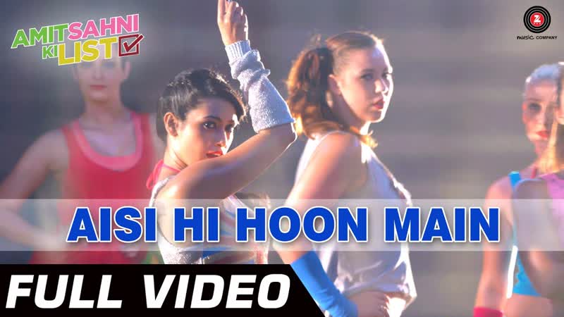 Aisi Hi Hoon Mein Full Video HD, Amit Sahni Ki List, Vir Das, Vega