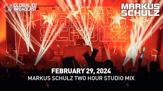 Global DJ Broadcast with Markus Schulz: Two Hour Studio Mix (February 29, 2024)