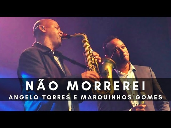 NÃ O MORREREI Angelo Torres e Marquinhos Gomes ( DVD Minha História Oficial