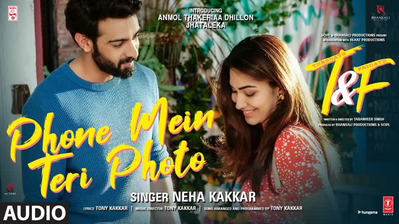 Tuesdays Fridays: Phone Mein Teri Photo ( AUDIO) Neha K, Tony K, Anmol Thakeria Dhillon,