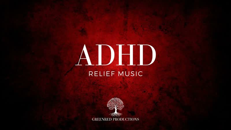 ADHD Relief Music, Study Music for Focus, Background Music for