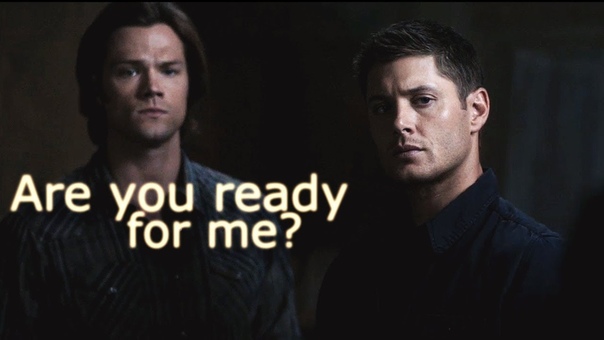Sam Dean, Are you ready for