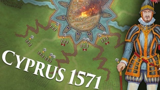 Sieges of Nicosia 1570 & Famagusta 1571 | The Ottoman Conquest of Cyprus