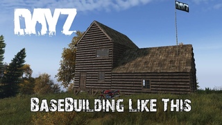 This Is What DayZ’s BaseBuilding Should Be like!!