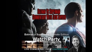 Batman vs Superman Watch Party With Zack Snyder Live Commentary.