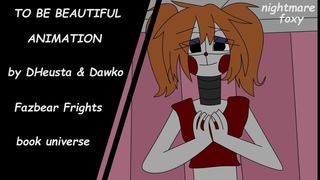 To Be Beautiful Animation by Dawko & DHeusta (FNaF)