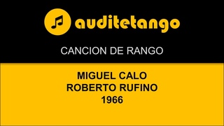 CANCION DE RANGO - MIGUEL CALO - ROBERTO RUFINO - 1966 - TANGO CANTATO