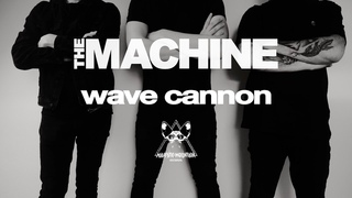 THE MACHINE - Wave Cannon (OFFICIAL VISUALIZER)