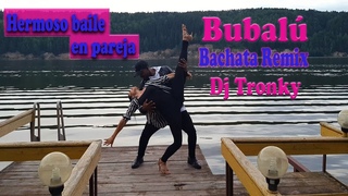 BUBALÚ - Bachata Remix by Dj Tronky