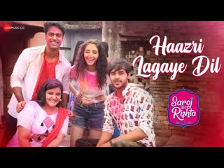 Haazri Lagaye Dil - Saroj Ka Rishta | Sonu Nigam | Sanah Kapur, Kumud Mishra, Gaurav P | Rahul Jain