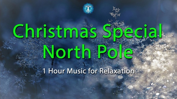 Christmas Special North Pole 1 Hour Music for Relaxation, Happy Holidays For