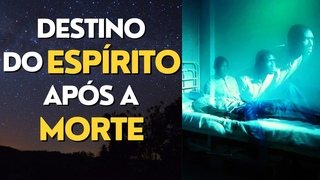 O QUE ACONTECE AO ESPRITO APS A MORTE I Mensagem Esprita Para Voc