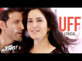 UFF | Bang Bang | Hrithik Roshan & Katrina Kaif | Harshdeep K, Benny Dayal | Vishal-Shekhar |Lyrical