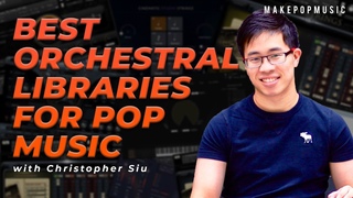 Best FREE and Paid Orchestral Libraries for Pop Music (W/ Christopher Siu) | Make Pop Music